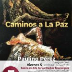 Inaugurará Galería Carlos Olachea la exposición “Caminos a La Paz” de Paulino Pérez